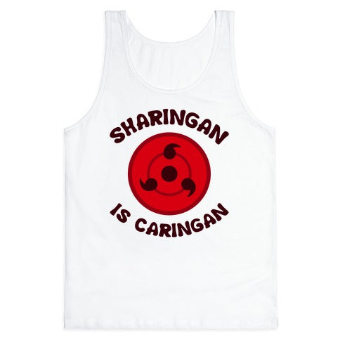 Sharingan Is Caringan Tank Top